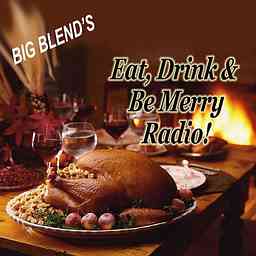 Big Blend Radio: Eat, Drink and Be Merry logo
