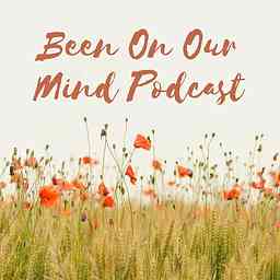Been On Our Mind Podcast cover logo