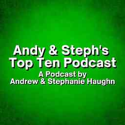 Andy & Steph's Top Ten Podcast cover logo