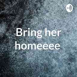 Bring her homeeee cover logo