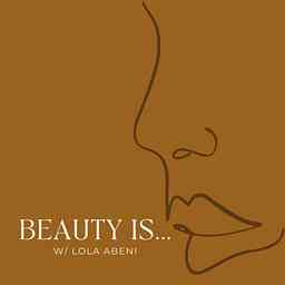 Beauty Is w/ Lola Abeni cover logo