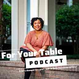 For Your Table Podcast: Candidly Nourishing Conversations logo