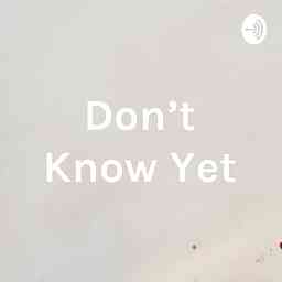 Don't Know Yet cover logo