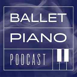 Ballet Piano Podcast cover logo