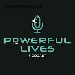 Powerful Lives Podcast cover logo