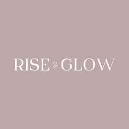 Rise & Glow Podcast cover logo