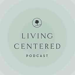 Living Centered Podcast cover logo