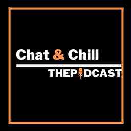 Chat & Chill The Podcast cover logo