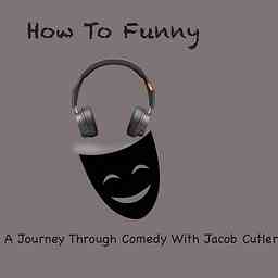 How To Funny Podcast logo
