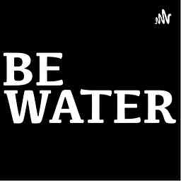 Be Water Podcast cover logo