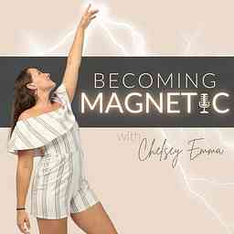 Becoming Magnetic with Chelsey Emma logo