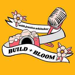 Build and Bloom Photography Podcast With Jessica Whitaker cover logo