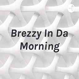 Brezzy In Da Morning logo