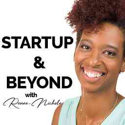 Startup & Beyond with Renee-Nichole cover logo