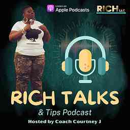 RICH Talks &amp; Tips Podcast With Coach Courtney J logo