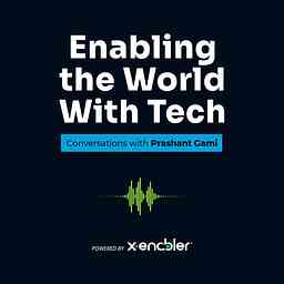 Enabling the World with Tech: Conversations with Prashant Gami logo