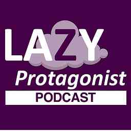 Lazy Protagonists Podcast cover logo