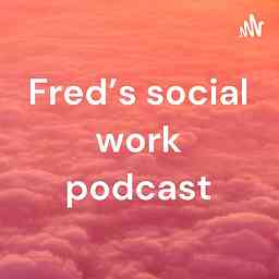 Fred’s social work podcast cover logo