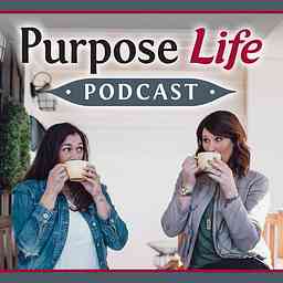 Purpose Life Podcast with Irma & Sarah cover logo