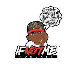 If Not Me Podcast logo