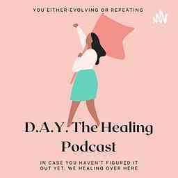 D.A.Y.| The Healing Podcast logo
