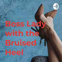 Boss Lady with the Bruised Heel logo