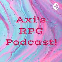 Axi's RPG Podcast! cover logo
