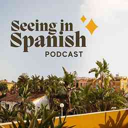 Seeing in Spanish Podcast cover logo