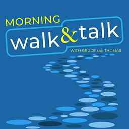 Morning Walk and Talk With Bruce and Thomas logo