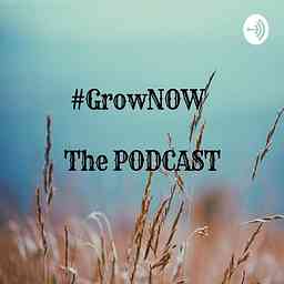 #GrowNOW The Podcast cover logo