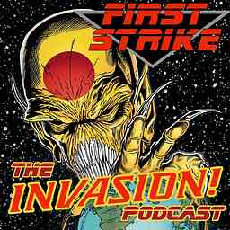First Strike: The Invasion! Podcast cover logo