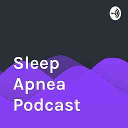 Sleep Apnea Podcast cover logo