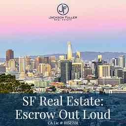 San Francisco Real Estate: Escrow Out Loud cover logo