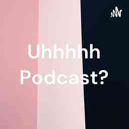 Uhhhhh Podcast? logo