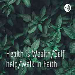 Health is Wealth/Self help/Walk in Faith logo