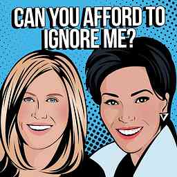 Can You Afford to Ignore Me? The Podcast cover logo