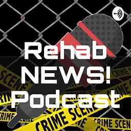 Rehab NEWS! Podcast logo