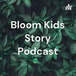 Bloom Kids Story Podcast logo