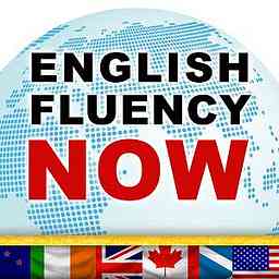 English Fluency Now Podcast cover logo