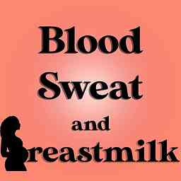 Blood, Sweat and Breastmilk logo