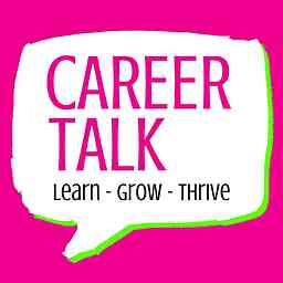 Career Talk: Learn - Grow - Thrive cover logo