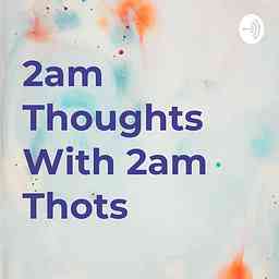 2am Thoughts With 2am Thots cover logo