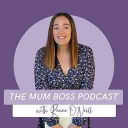 The Mum Boss Podcast with Renae O'Neill cover logo