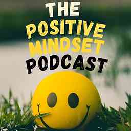 The Positive Mindset Podcast cover logo