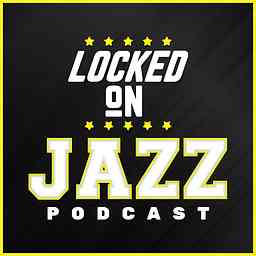 Locked On Jazz - Daily Podcast On The Utah Jazz cover logo