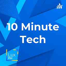 10 Minute Tech with LuxPM cover logo