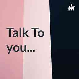 Talk To you... cover logo