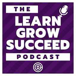 Learn Grow Succeed Leadership Podcast cover logo