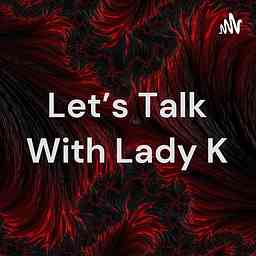 Let's Talk With Lady K cover logo