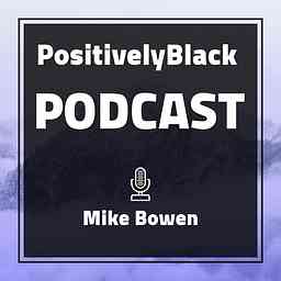 Positively Black Podcast cover logo